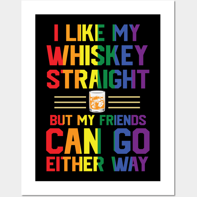 I like my whiskey straight but my friends can go either way Wall Art by Peter the T-Shirt Dude